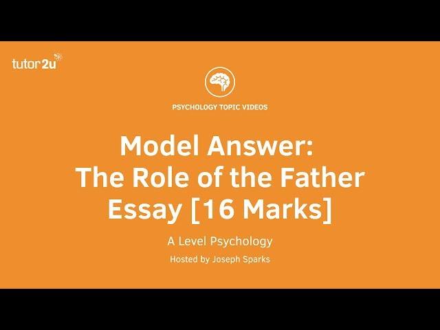 Psychology Model Answer: The Role of the Father Essay [16 Marks]