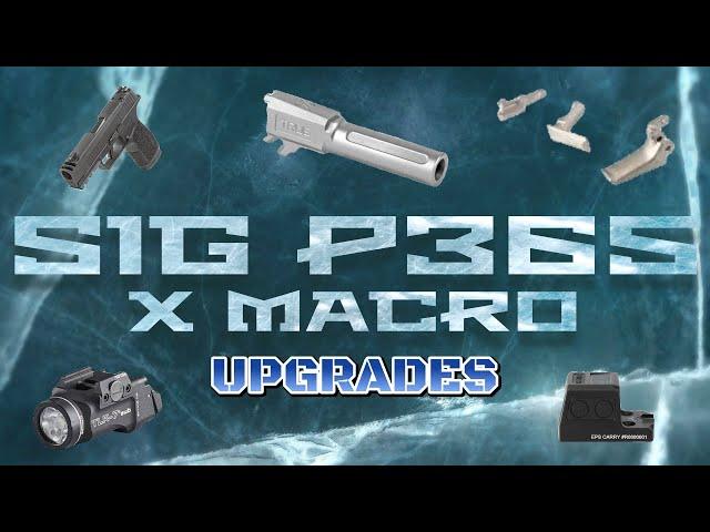 Upgrade the X MACRO!!  SIG P365 X MACRO Upgrades