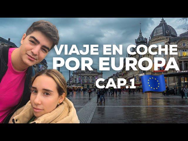 Empezamos Nuestro Viaje EN COCHE Por Europa | CAP. 1