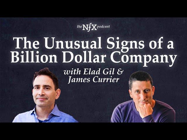 The Unusual Signs of a Billion Dollar Company with Elad Gil & James Currier