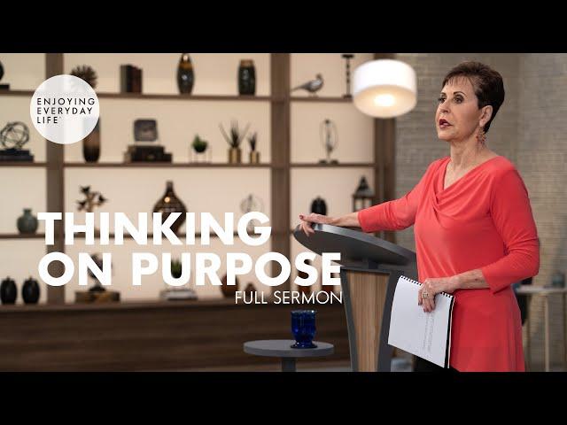 Thinking On Purpose-FULL SERMON | Joyce Meyer