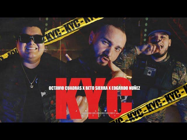 Beto Sierra x Edgardo Nuñez x Octavio Cuadras - KYC [Official Video]