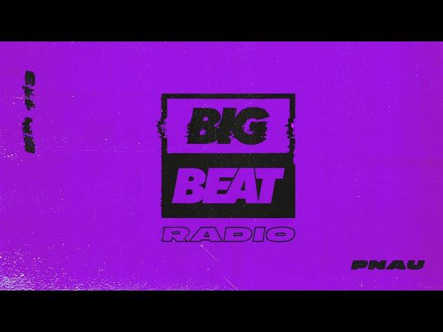 Big Beat Radio: EP #113 - PNAU (Lucky Mix)