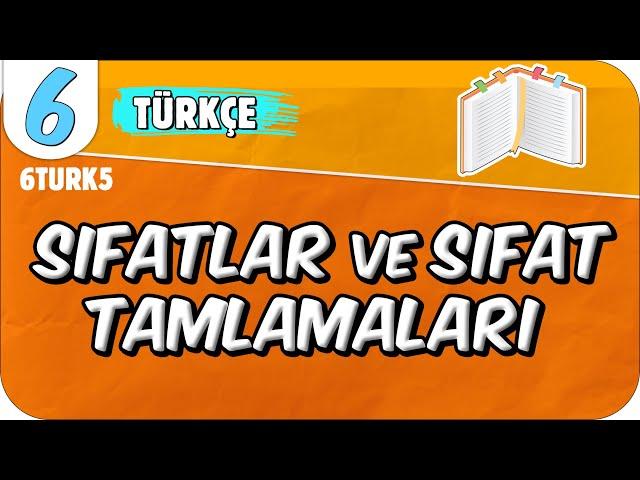 Sıfatlar ve Sıfat Tamlamaları  6TURK5 #2025