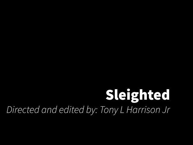 Sleighted: by Tony L Harrison Jr EMF 221-002