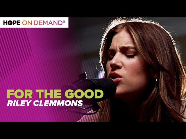 Riley Clemmons - For The Good