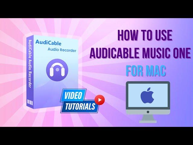 How to Convert Music with AudiCable Audio Recorder for Mac - Works for V2.0.0 or Later