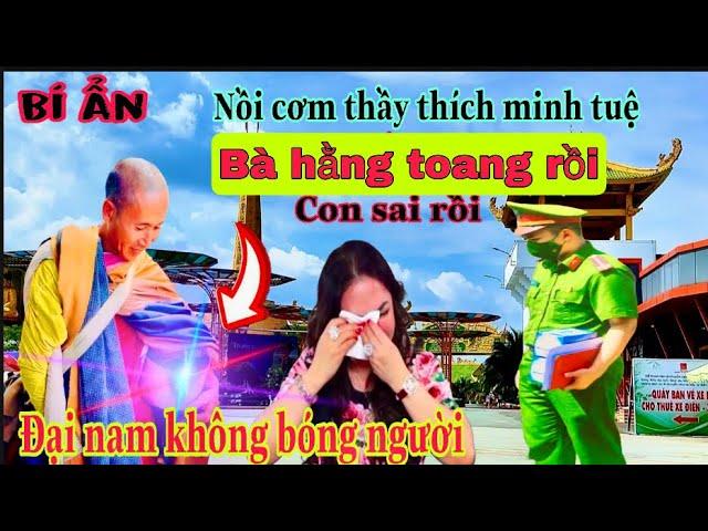 Bí ẩn về nồi cơm thầy thích minh tuệ tại sao ceo Nguyễn phương hằng rung sợ, đại nam vấn bóng người