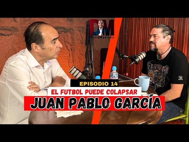 EL FUTBOL ACTUAL NO EMOCIONA | JUAN PABLO GARCÍA ft DAVID MEDRANO #davidmedrano  #podcast