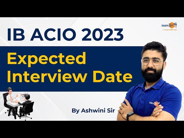 IB ACIO 2023 Expected Interview Date || IB ACIO Interview || By Ashwini Sir