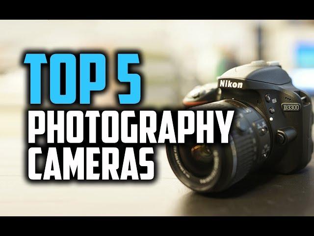 Best Cameras For Photography in 2018 - Which Is The Best Camera For Photography?