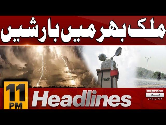 Weather Forecast | Rain In Pakistan | 11 PM Express News Headlines | 7 March 2025 | Express News