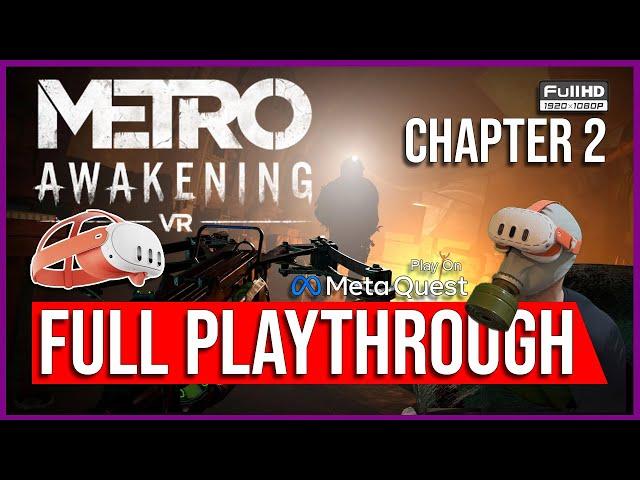 Metro Awakening VR | FULL PLAYTHROUGH | CHAPTER 2 | PURE VR STANDALONE GAMEPLAY | META QUEST