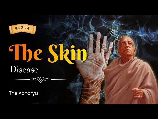 The Skin Disease | Srila Prabhupada | BG 2.14