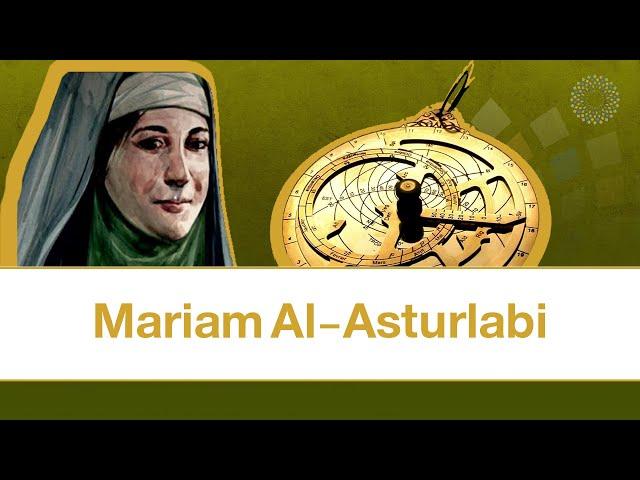 Who is the Muslim astronomer “Mariam AL-Asturlabi”?