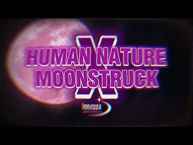 Human Nature X Moonstruck 