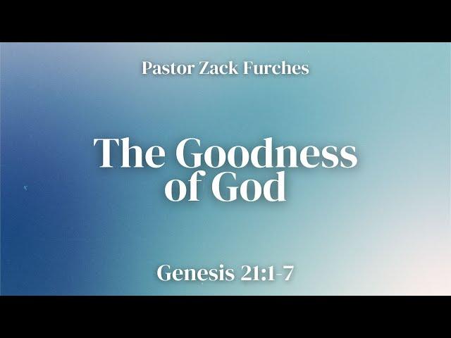 10/22/2023 - Genesis 21:1-7 - "The Goodness of God"