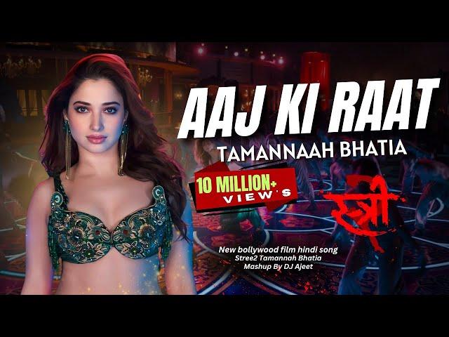 Aaj Ki Raat Mashup (Re-uploaded) Stree 2 Tamannaah Bhatia | Taras | Kamariya | Hauli Hauli AJ Music