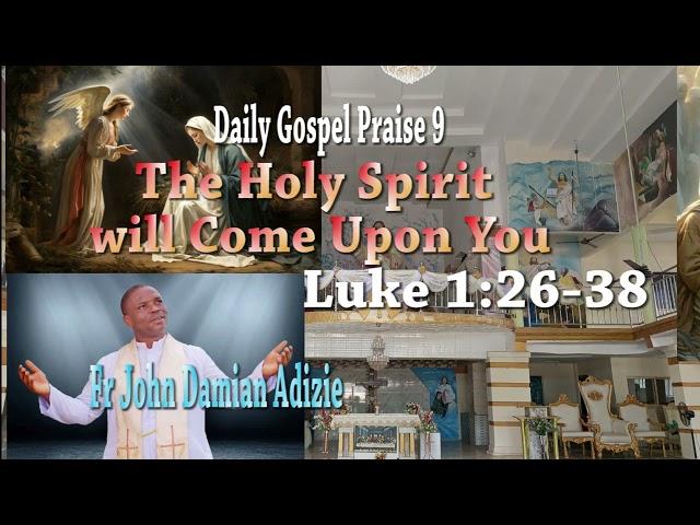 Daily Gospel Praise, The Holy Spirit will Come Upon You