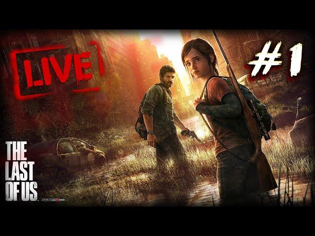 Playing The Last of Us For The First Time! | #1 LIVE