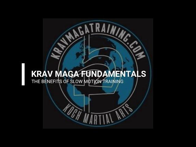 Krav Maga Fundamentals - The Benefits Of Slow Motion Training