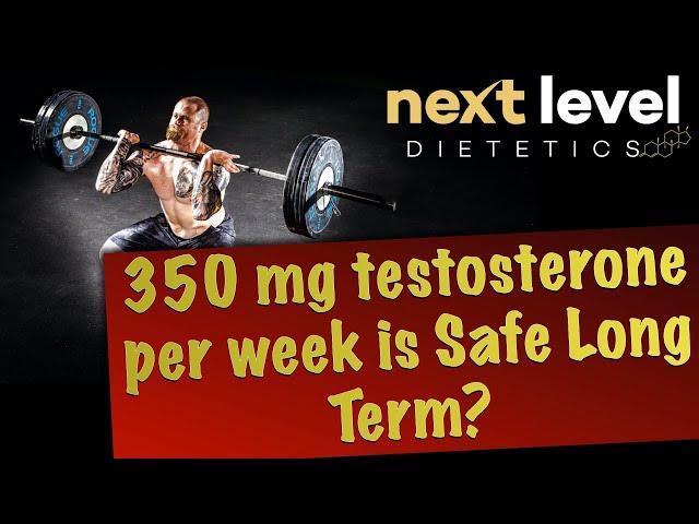 350 mg testosterone per week is Safe Long Term?