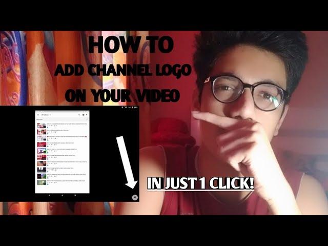 HOW TO ADD CHANNEL LOGO ON YOUR YOUTUBE VIDEO || SONI TECH