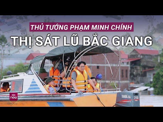 Thủ tướng Phạm Minh Chính đi thị sát tâm lũ nằm bên sông Cầu ở huyện Việt Yên, Bắc Giang | VTC Now