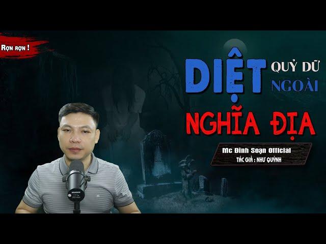 Đọc Truyện Ma : DIỆT QUỶ DỮ NGOÀI NGHĨA ĐỊA - Truyện Ma Qủy Dữ Hiện Về Trả Thù I Mc Đình Soạn Kể SỢ