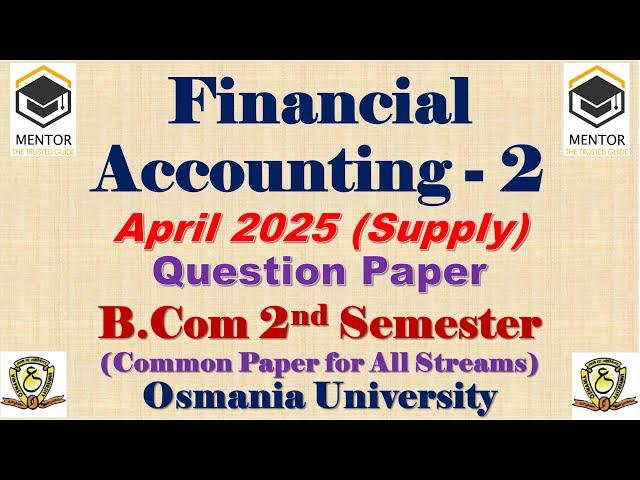 Financial Accounting - II || B.Com 2 Sem April 2025 Question Paper Osmania University || #bcom