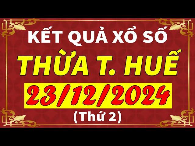 Xổ số Thừa Thiên Huế ngày 23 tháng 12 | XSTTH - KQXSTTH - XSTTH | Xổ số kiến thiết Huế hôm nay