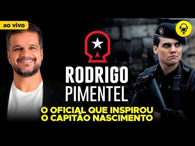 RODRIGO PIMENTEL: O CAPITÃO NASCIMENTO DA VIDA REAL - Barbacast