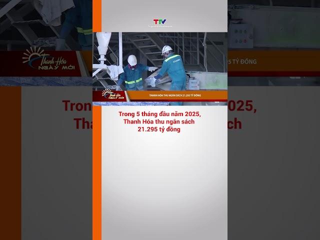 5 tháng đầu năm 2025, Thanh Hóa thu ngân sách 21.295 tỷ đồng #shorts