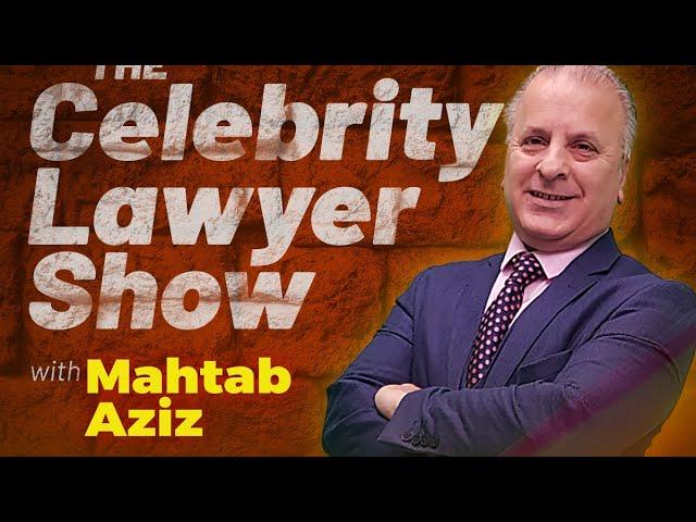 The Celebrity Lawyer Show with Mahtab Aziz