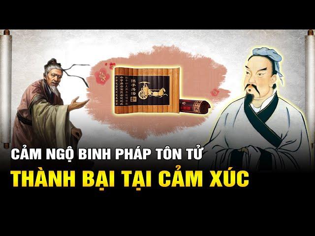 Cảm Ngộ Binh Pháp Tôn Tử: THÀNH BẠI TẠI CẢM XÚC