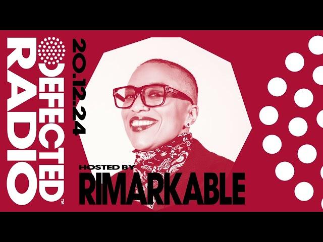 Defected Radio Show Hosted by Rimarkable 20.12.24