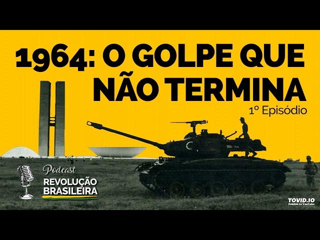 1964, O GOLPE QUE NÃO TERMINA Ep 01