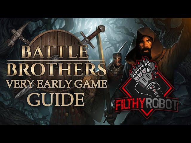 Filthy's Guide to the Very Early Game of Battle Brothers