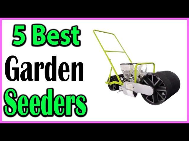 TOP 5 Best Garden Seeders Review 2024