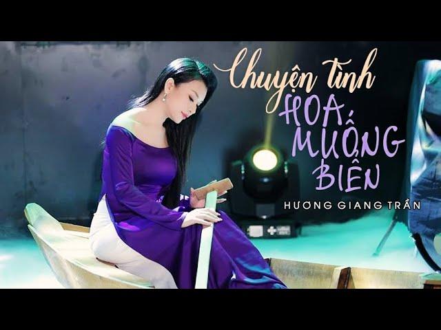 CHUYỆN TÌNH HOA MUỐNG BIỂN - HƯƠNG GIANG TRẦN (M/V)