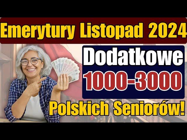 Emerytury Listopad 2024: Dodatkowe 1000-3000 zł dla Polskich Seniorów!