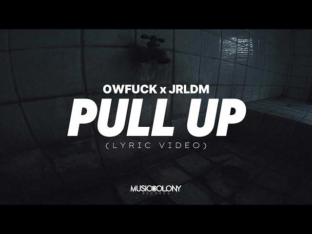 Pull Up - OwFuck x JRLDM (Official Lyric Video)