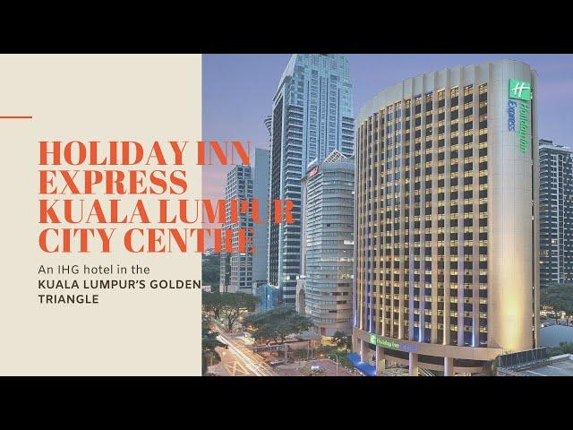 Holiday Inn Express Kuala Lumpur City Centre 吉隆坡市中心智选假日酒店