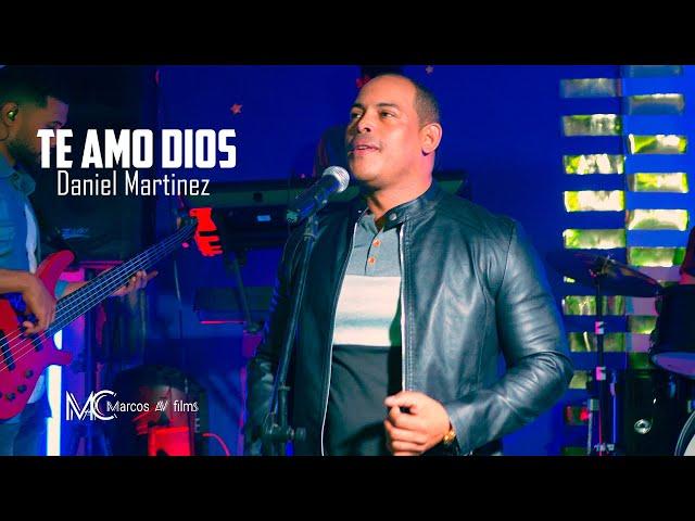 Daniel Martinez - Te amo Dios / Video Oficial