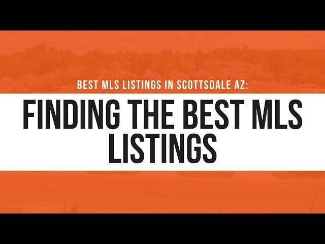 Best MLS listings in Scottsdale AZ: Finding the Best MLS Listings