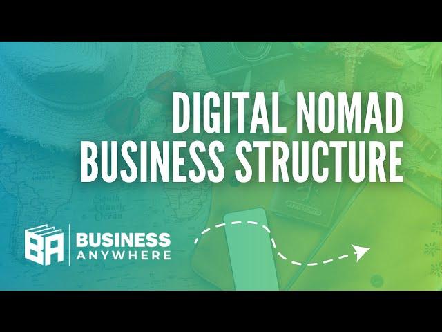 How To Structure Your Company as a Digital Nomad