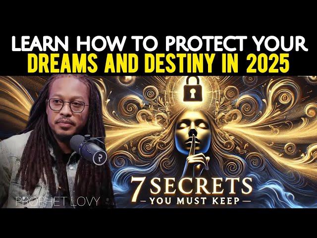 7 Secrets You Should Never Share With Anyone  in 2025 [Protect Your Dreams and Destiny] Prophet Lovy