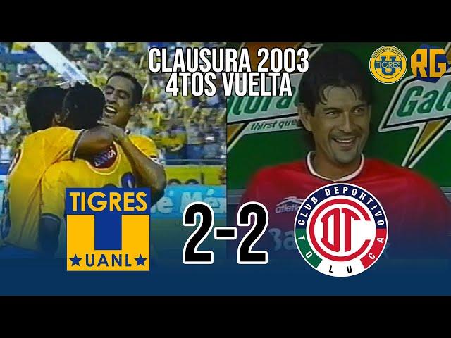 PARTIDAZO | Tigres vs Toluca 2-2 | Resumen | 4tos Vuelta Clausura 2003 | Liga Mx | Mineiro y Kleber