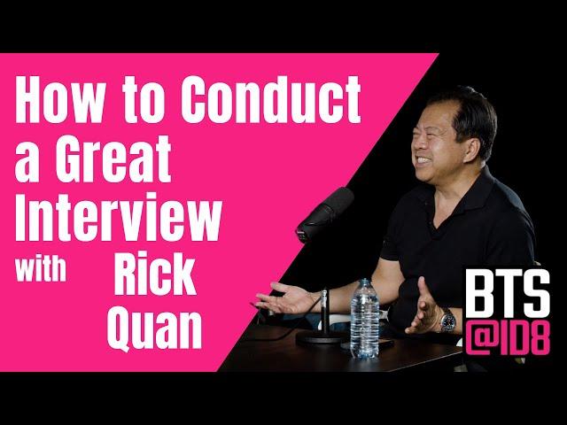 Ep. 14 How to Conduct a Great Interview with Rick Quan  |  BTS@ID8