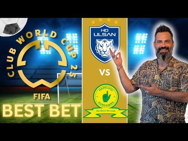 Ulsan Hyundai vs Mamelodi Sundowns Predictions and Picks | 2025 FIFA Club World Cup Preview 6/17/25